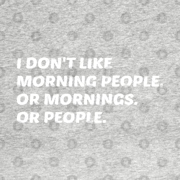 I Don't Like Morning People. Or Mornings, Or People. by kindxinn